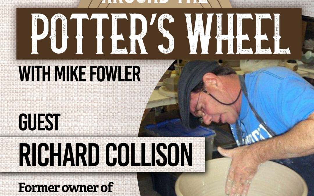 Around the Potter's Wheel podcast graphic for episode two featuring richard collison graphic includes those words and a photo of richard making a bowl