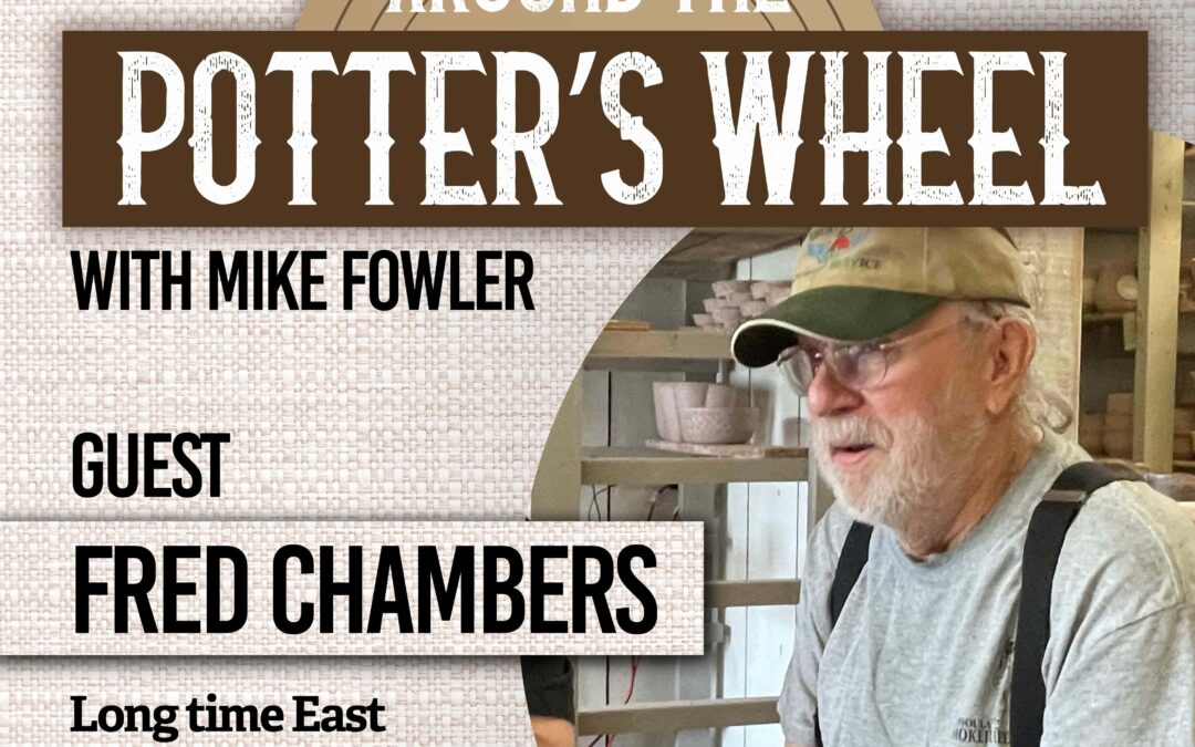 header photo for episode three of around the potter's wheel with guest fred chambers and host mike fowler